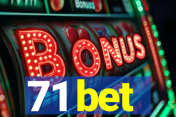 71 bet